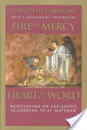 Feu de la miséricorde, cœur de la parole : Méditations sur l'Évangile selon saint Matthieu - Fire of Mercy, Heart of the Word: Meditations on the Gospel According to Saint Matthew