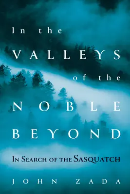 Dans les vallées du noble au-delà : À la recherche du Sasquatch - In the Valleys of the Noble Beyond: In Search of the Sasquatch