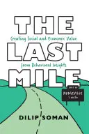 Le dernier kilomètre : Créer de la valeur sociale et économique à partir des connaissances comportementales - The Last Mile: Creating Social and Economic Value from Behavioral Insights