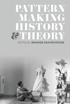 Histoire et théorie du modélisme - Patternmaking History and Theory