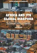 L'Afrique et sa diaspora mondiale : la politique de l'émigration - Africa and Its Global Diaspora: The Policy and Politics of Emigration