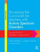 Accéder au programme d'études pour les apprenants atteints de troubles du spectre autistique : Utiliser le programme Teacch pour favoriser l'inclusion - Accessing the Curriculum for Learners with Autism Spectrum Disorders: Using the Teacch Programme to Help Inclusion