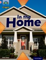 Projet X Origins : Bandeau rose, Oxford Niveau 1+ : Ma maison : Dans la maison - Project X Origins: Pink Book Band, Oxford Level 1+: My Home: In the Home