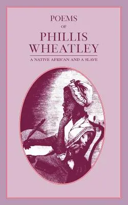 Poèmes de Phillis Wheatley - Poems of Phillis Wheatley