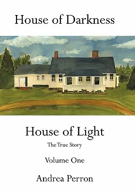 La maison des ténèbres La maison de la lumière : L'histoire vraie Volume 1 - House of Darkness House of Light: The True Story Volume One