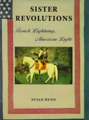 Révolutions sœurs : L'éclair français, l'éclair américain - Sister Revolutions: French Lightning, American Light