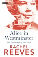 Alice à Westminster : La vie politique d'Alice Bacon - Alice in Westminster: The Political Life of Alice Bacon