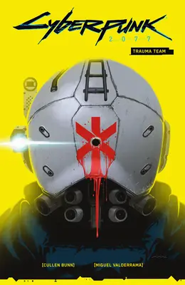 Cyberpunk 2077 Volume 1 : Trauma Team - Cyberpunk 2077 Volume 1: Trauma Team