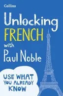 Débloquer le français avec Paul Noble - Unlocking French with Paul Noble