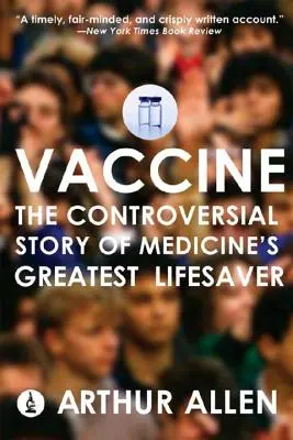 Vaccine : L'histoire controversée du plus grand sauveur de vies de la médecine - Vaccine: The Controversial Story of Medicine's Greatest Lifesaver