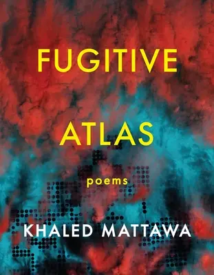 Atlas fugitif : Poèmes - Fugitive Atlas: Poems