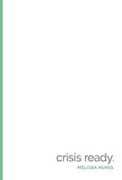 Crisis Ready - Building an Invincible Brand in an Uncertain World (Prêt pour la crise - Construire une marque invincible dans un monde incertain) - Crisis Ready - Building an Invincible Brand in an Uncertain World
