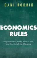 Les règles de l'économie - Pourquoi l'économie fonctionne, quand elle échoue et comment faire la différence - Economics Rules - Why Economics Works, When It Fails, and How To Tell The Difference