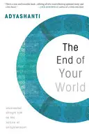 La fin de votre monde : Un franc-parler non censuré sur la nature de l'illumination - The End of Your World: Uncensored Straight Talk on the Nature of Enlightenment