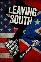 Quitter le Sud : Les récits de passage de frontière et la refonte de l'identité sudiste - Leaving the South: Border Crossing Narratives and the Remaking of Southern Identity