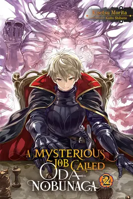 Un mystérieux travail appelé Oda Nobunaga, Vol. 2 (Light Novel) - A Mysterious Job Called Oda Nobunaga, Vol. 2 (Light Novel)