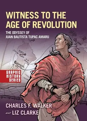 Témoin de l'âge de la révolution : L'odyssée de Juan Bautista Tupac Amaru - Witness to the Age of Revolution: The Odyssey of Juan Bautista Tupac Amaru