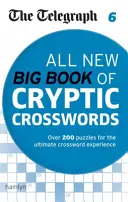 Telegraph : Le tout nouveau grand livre de mots croisés cryptiques 6 - Telegraph: All New Big Book of Cryptic Crosswords 6