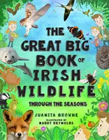 Le grand livre de la faune irlandaise : Au fil des saisons - The Great Big Book of Irish Wildlife: Through the Seasons