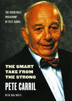 La philosophie du basket-ball de Pete Carril : la prise intelligente du fort - The Smart Take from the Strong: The Basketball Philosophy of Pete Carril