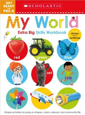 My World Get Ready for Pre-K Workbook : Scholastic Early Learners (Extra Big Skills Workbook) - My World Get Ready for Pre-K Workbook: Scholastic Early Learners (Extra Big Skills Workbook)