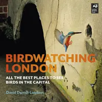 Birdwatching London - Tous les meilleurs endroits pour observer les oiseaux dans la capitale - Birdwatching London - All the Best Places to See Birds in the Capital