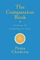 Le livre de la compassion : Enseignements pour l'éveil du cœur - The Compassion Book: Teachings for Awakening the Heart