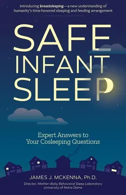 Le sommeil du nourrisson en toute sécurité : Réponses d'experts à vos questions sur le Cosleeping - Safe Infant Sleep: Expert Answers to Your Cosleeping Questions