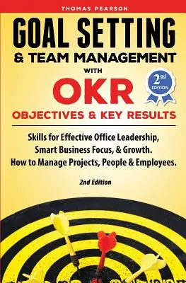 Fixation d'objectifs et gestion d'équipe avec OKR - Objectifs et résultats clés : Compétences pour un leadership efficace au bureau, une orientation commerciale intelligente et la croissance. Comment M - Goal Setting & Team Management with OKR - Objectives and Key Results: Skills for Effective Office Leadership, Smart Business Focus, & Growth. How to M