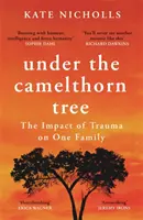 Sous le camelthorn - L'impact des traumatismes sur une famille - Under the Camelthorn Tree - The Impact of Trauma on One Family