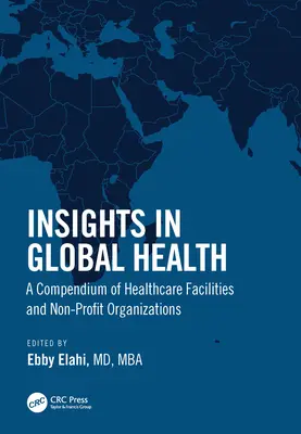 Regards sur la santé mondiale : Un recueil d'établissements de santé et d'organisations à but non lucratif - Insights in Global Health: A Compendium of Healthcare Facilities and Nonprofit Organizations