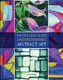 Peindre et comprendre l'art abstrait - Painting and Understanding Abstract Art