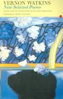 Nouveaux poèmes choisis de Vernon Watkins : Vernon Watkins - Vernon Watkins New Selected Poems: Vernon Watkins