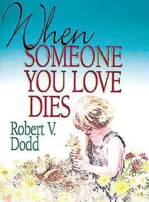 Quand quelqu'un qu'on aime meurt : Une explication de la mort pour les enfants - When Someone You Love Dies: An Explanation of Death for Children