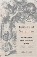 Les éléments de surprise : Nos limites mentales et les satisfactions de l'intrigue - Elements of Surprise: Our Mental Limits and the Satisfactions of Plot
