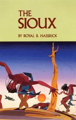 Les Sioux : Vie et coutumes d'une société guerrière - The Sioux: Life and Customs of a Warrior Society