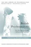 Psychanalyse britannique : Nouvelles perspectives dans la tradition indépendante - British Psychoanalysis: New Perspectives in the Independent Tradition