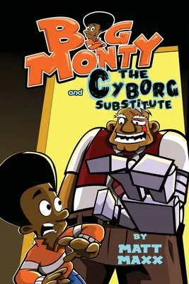 Big Monty et le substitut cyborg - Big Monty and the Cyborg Substitute