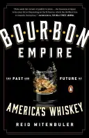 Bourbon Empire : Le passé et l'avenir du whisky américain - Bourbon Empire: The Past and Future of America's Whiskey