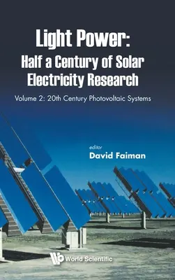 L'énergie lumineuse : un demi-siècle de recherche sur l'électricité solaire - Volume 2 : Les systèmes photovoltaïques du XXe siècle - Light Power: Half a Century of Solar Electricity Research - Volume 2: 20th Century Photovoltaic Systems