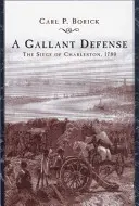 Une défense courageuse : Le siège de Charleston, 1780 - A Gallant Defense: The Siege of Charleston, 1780