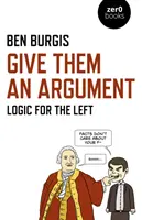 Donnez-leur un argument : La logique pour la gauche - Give Them an Argument: Logic for the Left