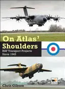 Sur les épaules d'Atlas : Les projets de transport de la RAF depuis 1945 - On Atlas' Shoulders: RAF Transport Projects Since 1945