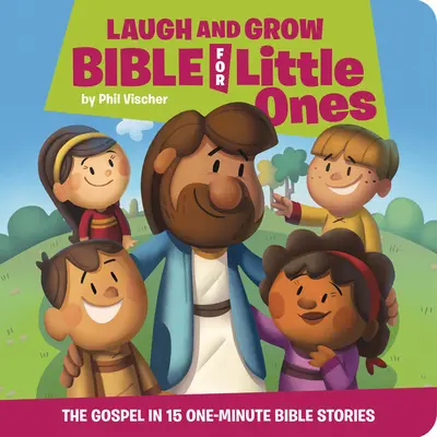 Laugh and Grow Bible for Little Ones - L'Évangile en 15 histoires bibliques d'une minute - Laugh and Grow Bible for Little Ones - The Gospel in 15 One-Minute Bible Stories