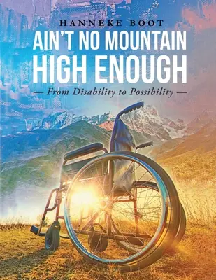 Il n'y a pas de montagne assez haute : Du handicap à la possibilité - Ain't No Mountain High Enough: From Disability to Possibility