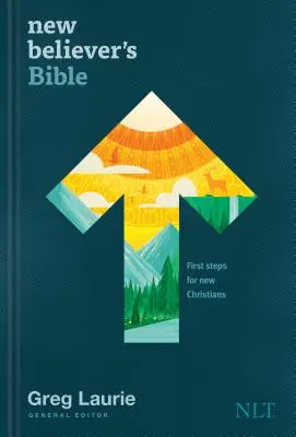 Bible du Nouveau Croyant NLT (couverture rigide) : Les premiers pas des nouveaux chrétiens - New Believer's Bible NLT (Hardcover): First Steps for New Christians