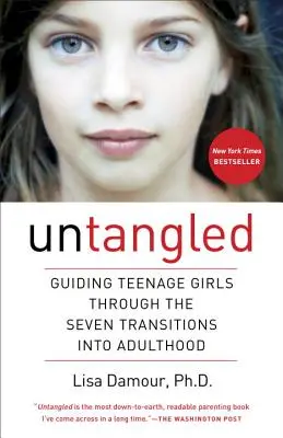 Untangled : Guider les adolescentes à travers les sept transitions vers l'âge adulte - Untangled: Guiding Teenage Girls Through the Seven Transitions Into Adulthood