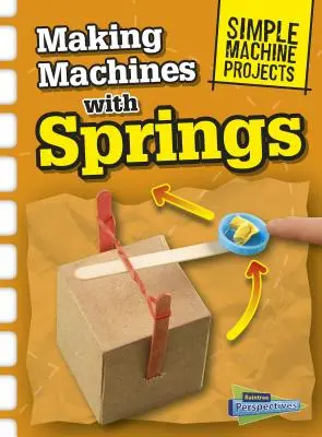 Fabriquer des machines avec des ressorts - Making Machines with Springs