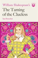 William Shakespeare's the Taming of the Clueless (L'apprivoisement de l'impuissance) - William Shakespeare's the Taming of the Clueless