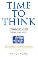 Time to Think - Écouter pour enflammer l'esprit humain - Time to Think - Listening to Ignite the Human Mind